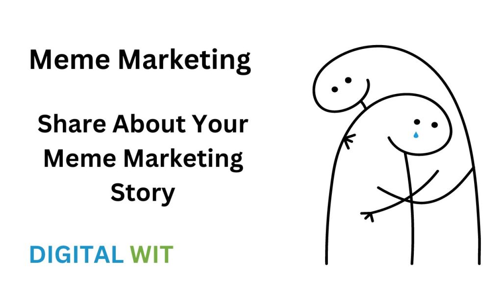 Share About Your Meme Marketing Story