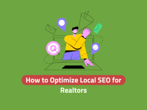 How to Optimize Local SEO for Realtors