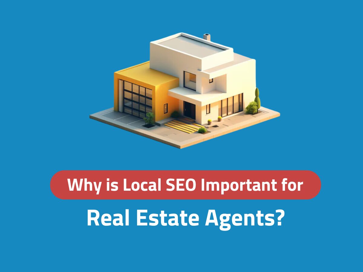 Why is Local SEO Important for Real Estate Agents Why is Local SEO Important for Real Estate Agents