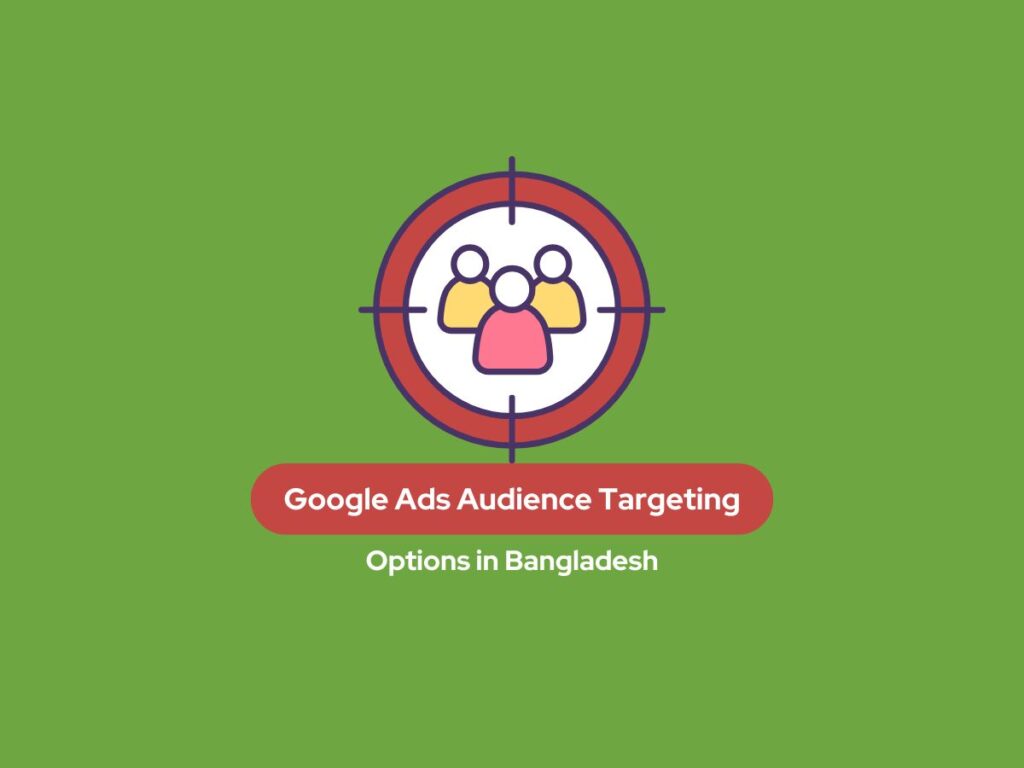 Google Ads Audience Targeting option in BD