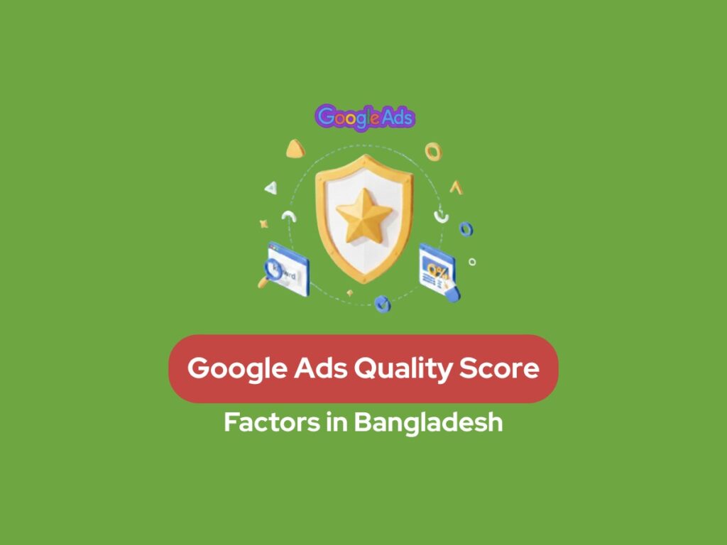 Google-Ads-Quality-Score-Factors-in-Bangladesh-1