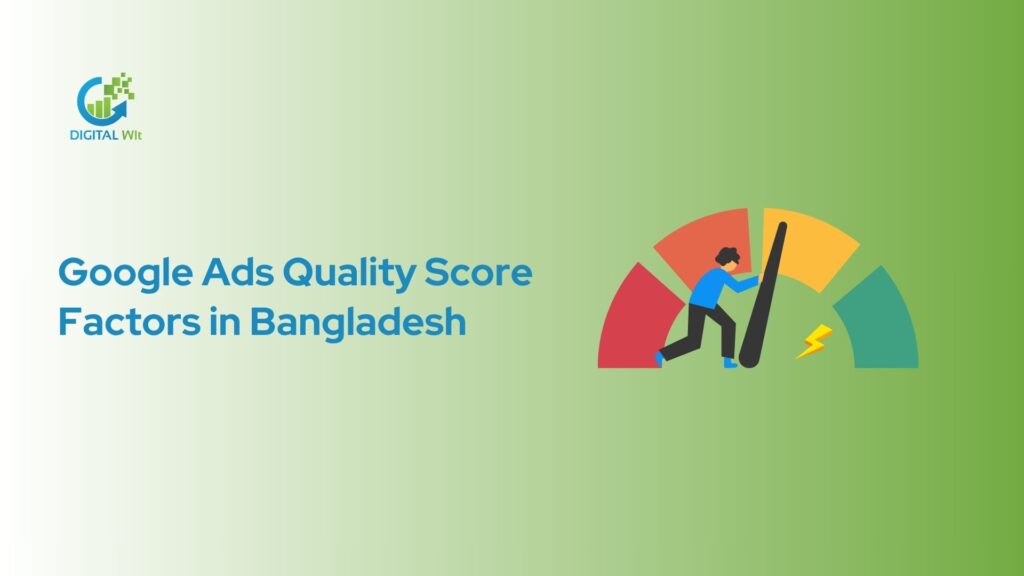 Google Ads Quality Score Factors in Bangladesh