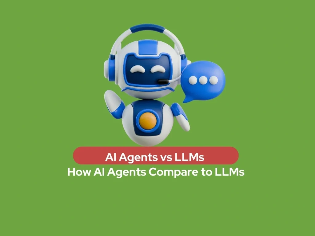 AI Agents vs LLMs comparison, showing a helpful robot agent illustration in a headset, ready for customer service.