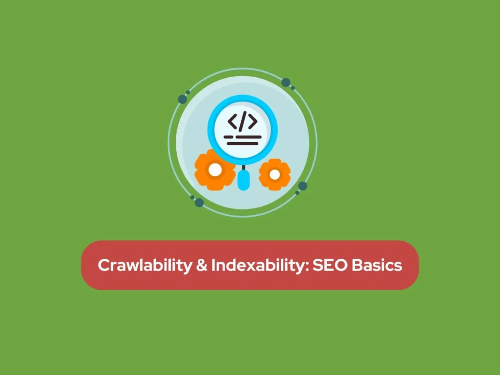 Crawlability and indexability SEO basics