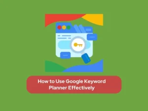 How to Use Google Keyword Planner Effectively